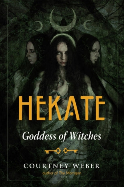 Hekate, Goddess of Witches 9781578637164 Courtney Weber