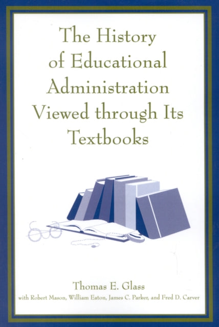 Book cover of: History of Educational Administration Viewed Through Its Textbooks. By: Fred D. Carver