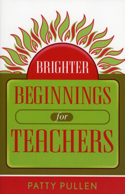 Book cover of: Brighter Beginnings for Teachers. By: Patty Pullen