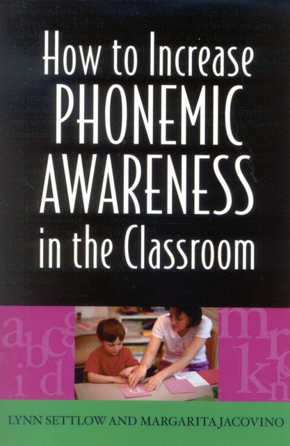 Book cover of: How to Increase Phonemic Awareness In the Classroom. By: Settlow Lynn