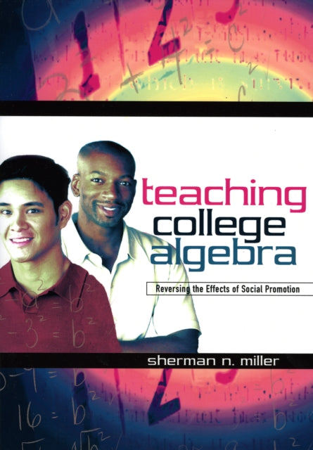 Book cover of: Teaching College Algebra. By: Sherman N. Miller