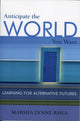 Book cover of: Anticipate the World You Want. By: Marsha Lynne Rhea
