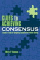 Book cover of: Clues to Achieving Consensus