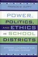 Book cover of: Power, Politics, and Ethics in School Districts. By: Francis M. Duffy