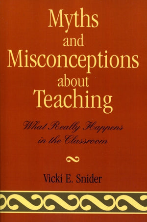 Myths and Misconceptions about Teaching