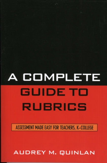 Book cover of: Complete Guide to Rubrics. By: Audrey M. Quinlan