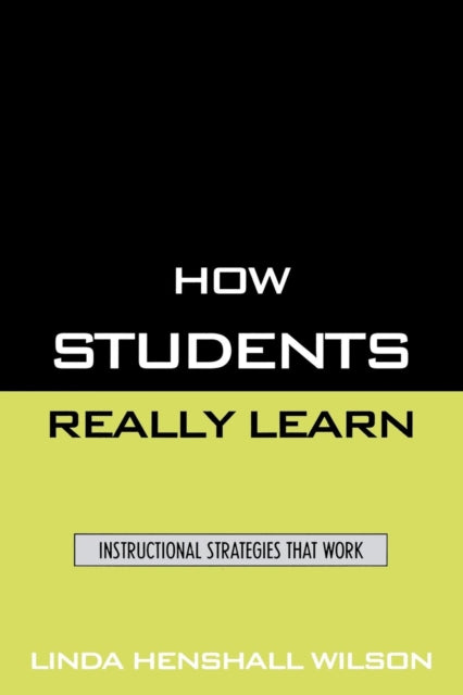 Book cover of: How Students Really Learn. By: Linda Henshall Wilson