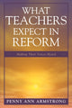 Book cover of: What Teachers Expect in Reform. By: Penny Armstrong