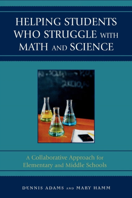Book cover of: Helping Students Who Struggle with Math and Science. By: Dennis Adams