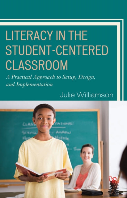 Book cover of: Literacy in the Student-Centered Classroom. By: Julie Williamson