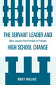 Book cover of: Servant Leader and High School Change. By: Rocky Wallace