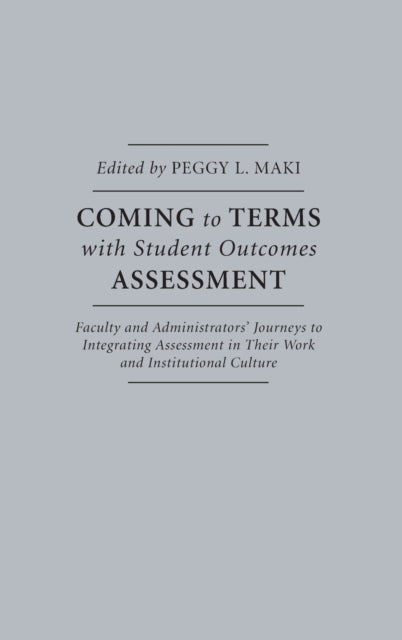 Book cover of: Coming to Terms with Student Outcomes Assessment. By: Peggy Maki