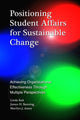 Book cover of: Positioning Student Affairs for Sustainable Change. By: Linda Kuk