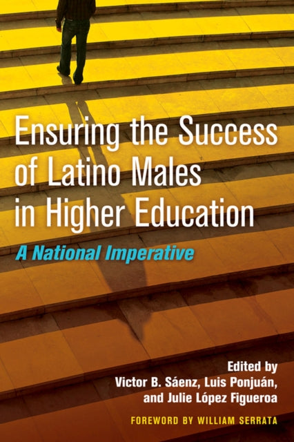 Book cover of: Ensuring the Success of Latino Males in Higher Education. By: Victor B. Saenz