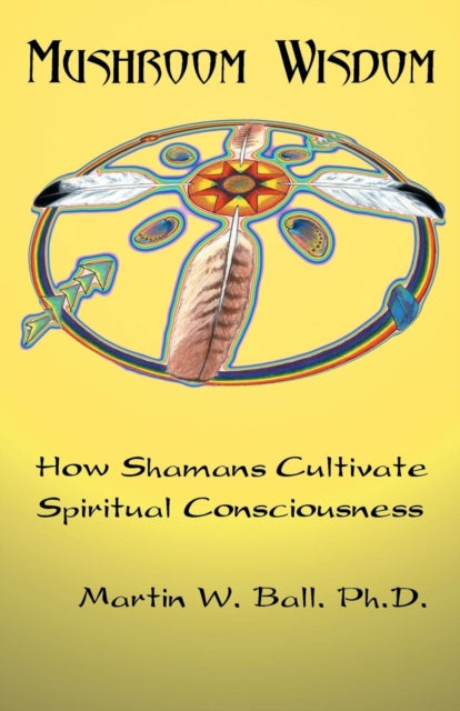 Book cover of: Mushroom Wisdom. By: Martin W. Ball