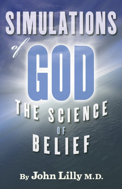 Book cover of: Simulations of God. By: John C. Lilly