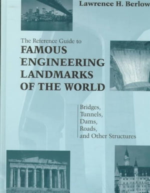 Reference Guide to Famous Engineering Landmarks of the World