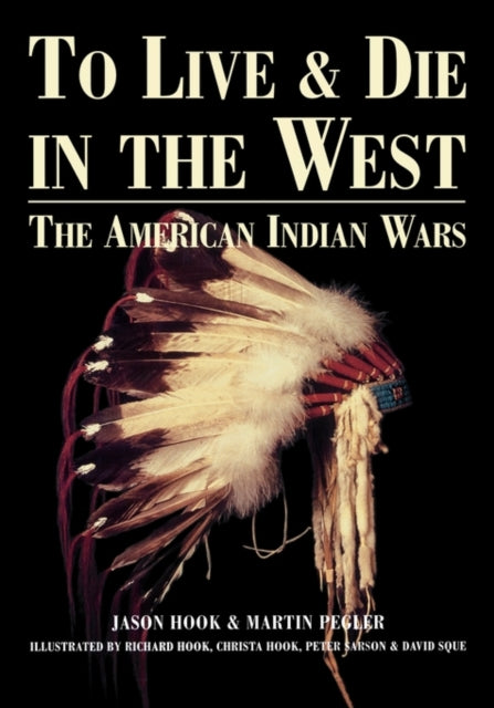 Book cover of: To Live and Die in the West. By: Jason Hook