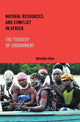 Book cover of: Natural Resources and Conflict in Africa. By: Abiodun Alao