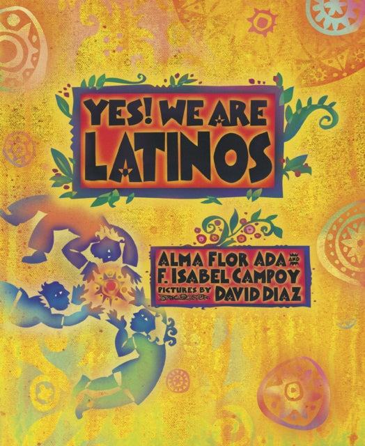 Book cover of: Yes! We Are Latinos. By: Alma Flor Ada