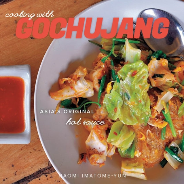 Book cover of: Cooking with Gochujang. By: Naomi Imatome-Yun