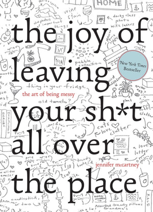 Joy of Leaving Your Sh*t All Over the Place