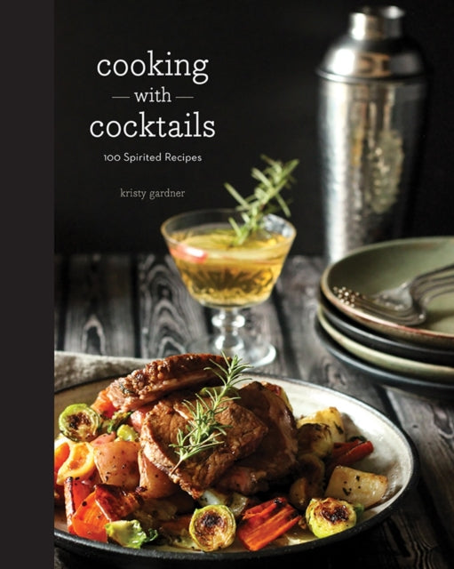 Book cover of: Cooking with Cocktails. By: Kristy Gardner