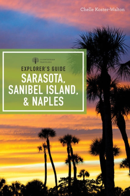 Book cover of: Explorer's Guide Sarasota, Sanibel Island, & Naples. By: Chelle Koster-Walton