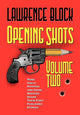 Book cover of: Opening Shots - Volume Two. By: Lawrence Block