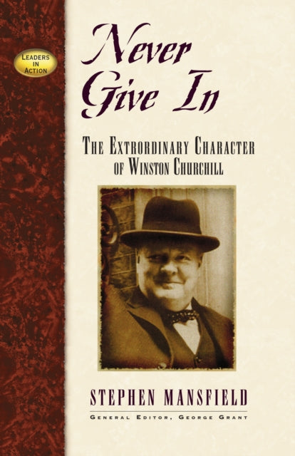 Book cover of: Never Give In. By: Stephen Mansfield