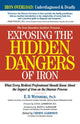 Book cover of: Exposing the Hidden Dangers of Iron. By: E.D., Ph.D. Weinberg