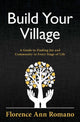 Book cover of: Build Your Village. By: Florence Ann Romano