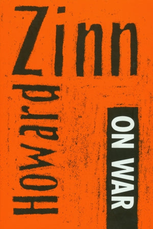 Howard Zinn On War And Other Means And Ends