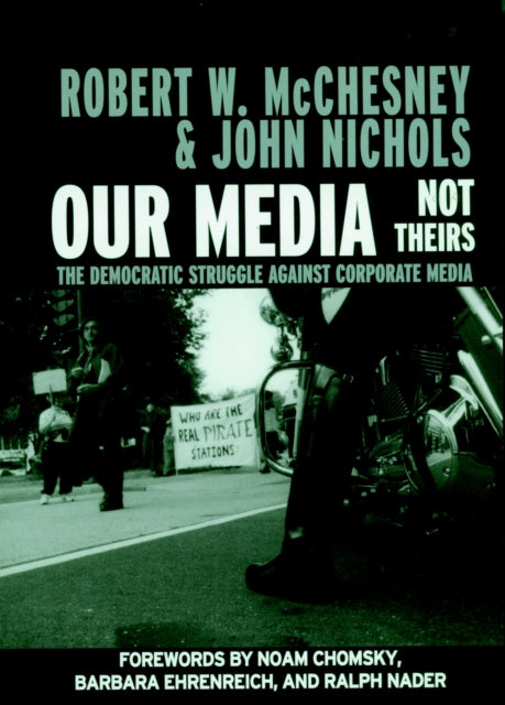 Book cover of: Our Media, Not Theirs. By: John Nichols