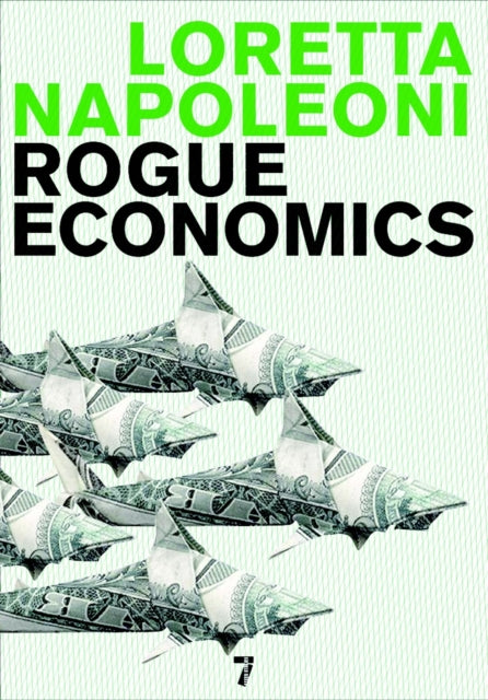 Book cover of: Rogue Economics. By: Loretta Napoleoni