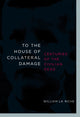 Book cover of: To the House of Collateral Damage. By: William La Riche