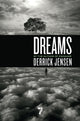 Book cover of: Dreams. By: Derrick Jensen