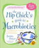 Book cover of: Hip Chick's Guide to Macrobiotics. By: Jessica Porter