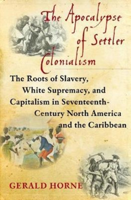 Book cover of: Apocalypse of Settler Colonialism. By: Gerald Horne