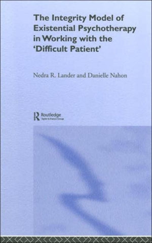 The Integrity Model of Existential Psychotherapy in Working with the 'Difficult Patient'