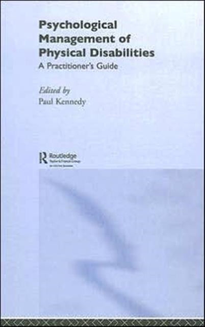 Book cover of: Psychological Management of Physical Disabilities. By: Paul Kennedy