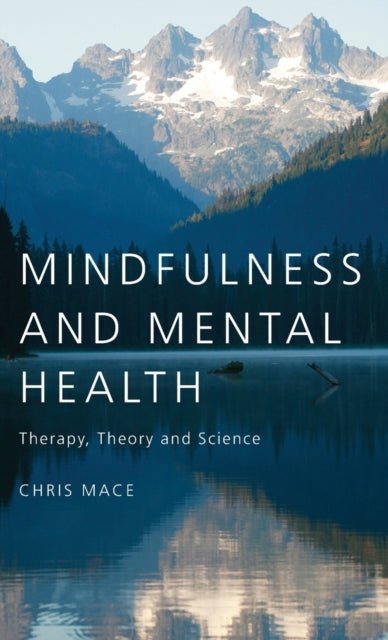 Book cover of: Mindfulness and Mental Health. By: Chris Mace