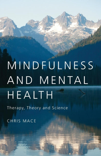 Book cover of: Mindfulness and Mental Health. By: Chris Mace