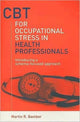 Book cover of: CBT for Occupational Stress in Health Professionals. By: Martin R Bamber