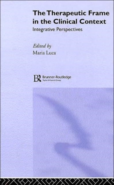 Book cover of: Therapeutic Frame in the Clinical Context. By: Maria Luca