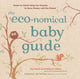 Book cover of: Eco Nomical Baby Guide. By: Rebecca Kelley