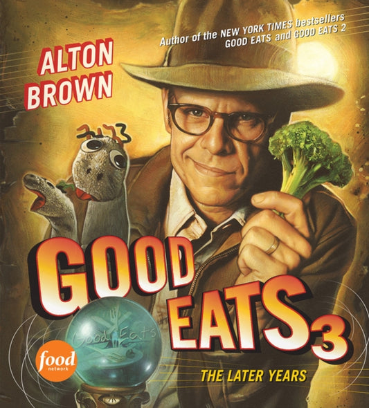 Book cover of: Good Eats 3. By: Alton Brown
