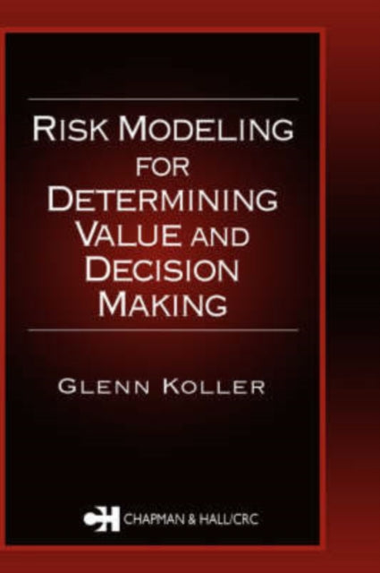 Book cover of: Risk Modeling for Determining Value and Decision Making. By: Glenn Koller