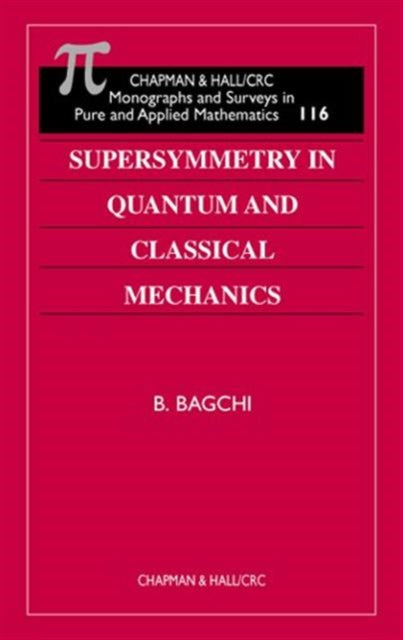 Book cover of: Supersymmetry In Quantum and Classical Mechanics. By: Bijan Kumar Bagchi