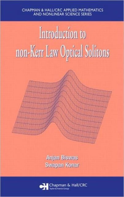 Book cover of: Introduction to non-Kerr Law Optical Solitons. By: Anjan Biswas, Biswas, Anjan Dr